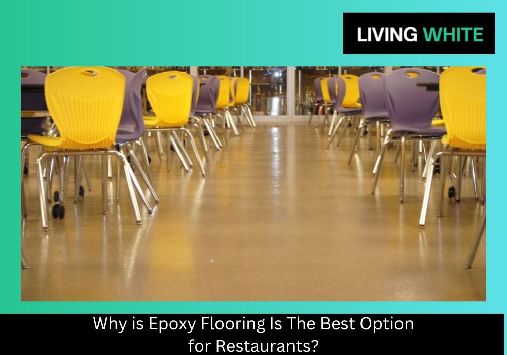  5 Reasons Epoxy Flooring Is the Best Option for Any Restaurant 