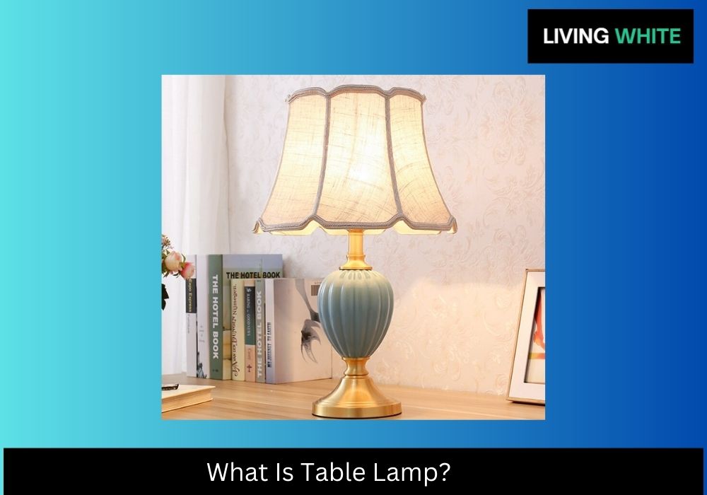 What Is Table Lamp?