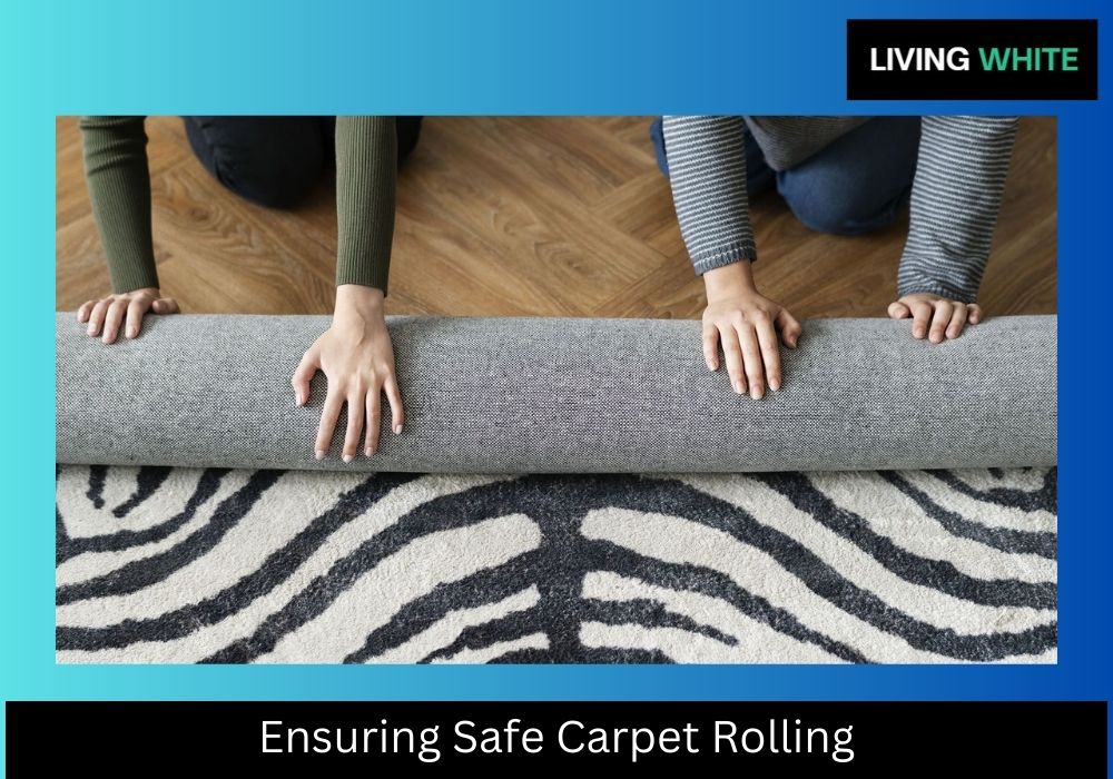 Ensuring Safe Carpet Rolling