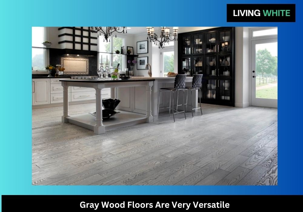 Gray Wood Floors Are Very Versatile